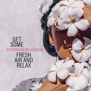 Get Some Fresh Air and Relax – Afternoon Relaxation