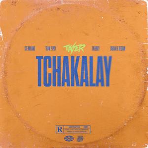 Tchakalay (feat. Ste Milano, Team 2 Poy, Tazeboy, Zabga le Requin, Renard Barakissa & Team Paiya) (Explicit)