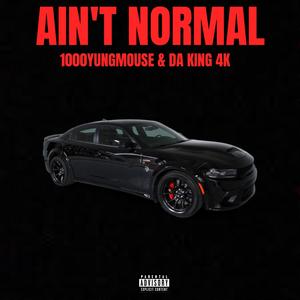 Ain't Normal (feat. Da King 4K) [Explicit]