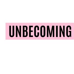 Unbecoming