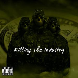 Killing The Industry (feat. Chevy & Li Switch) (Explicit)
