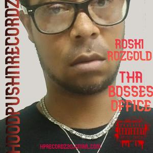 HOODPUSHNRECORDZ ROSKI ROZGOLD THE BOSSES OFFICE (Explicit)