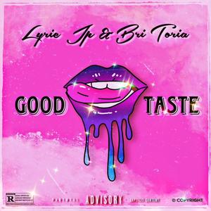 Good Taste (feat. Lyric JP) [Explicit]