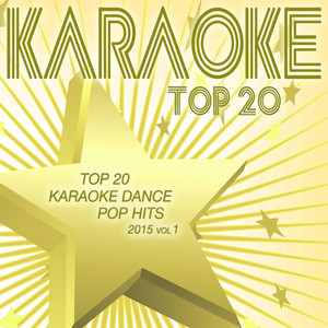 Top 20 Karaoke Dance Pop Hits 2015, Vol. 1