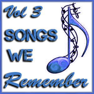 Songs We Remember Vol 3