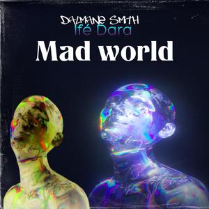 MAD WORLD (feat. Ifé Dara)