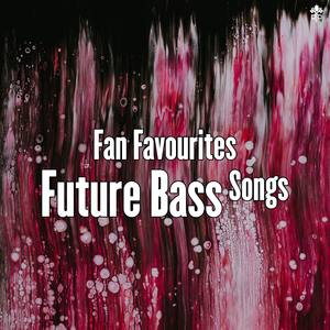 Fan Favorites | Future Bass Songs