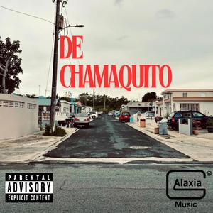 DE CHAMAQUITO (Explicit)