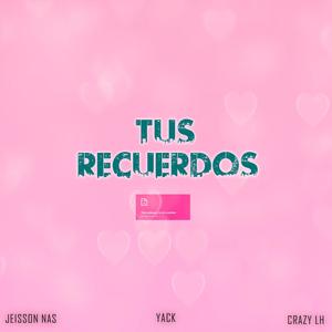Tus Recuerdos (feat. Jack Daniel & Crazy Lh) (Explicit)