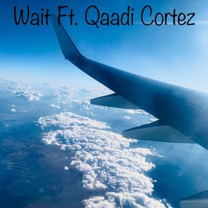 Wait (feat. Qaadi Cortez) [Explicit]