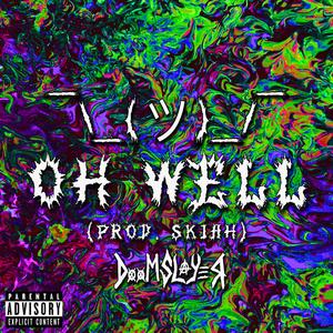 OH WELL (Explicit)
