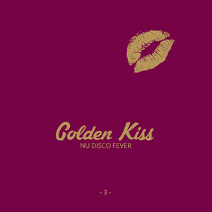 Golden Kiss, Vol. 3 - Nu Disco Fever