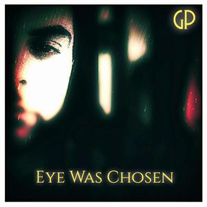 Eye Was Chosen (Explicit)