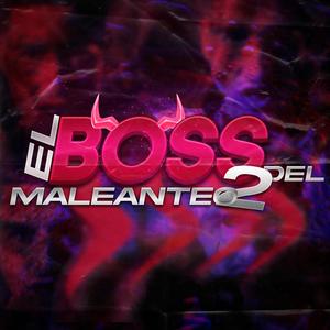 El Boss Del Maleanteo 2