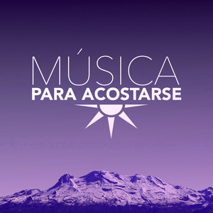 Música para Acostarse - 30 Canciones Relajantes para Dormir Profundamente y Recarga de Energía