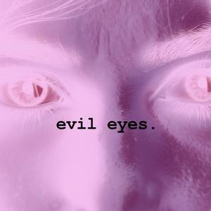 evil eyes. (feat. Lalo! & downsouth.) [Explicit]