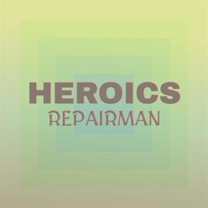 Heroics Repairman