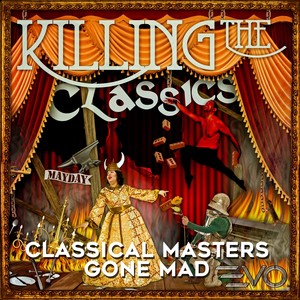 Killing the Classics: Classical Masters Gone Mad