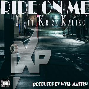 Ride on Me (feat. Krizz Kaliko) (Explicit)