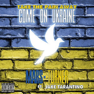 Take The Pain Away (Come On Ukraine) (Come on Ukraine) [Explicit]