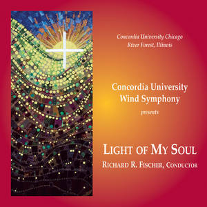 CONCORDIA UNIVERSITY WIND SYMPHONY: Light of My Soul