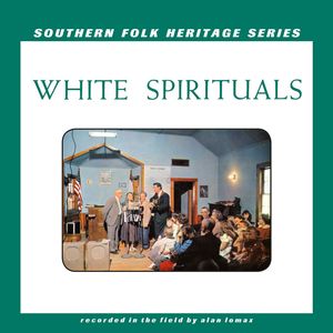 Southern Folk Heritage Series by Alan Lomax - White Spirituals