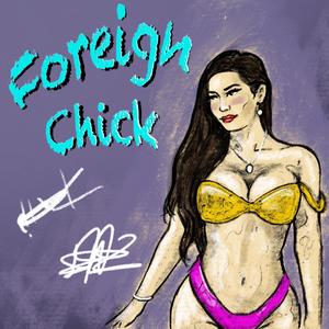 Foreign Chick (feat. Tre Hawk Tresixx & Dalli) [Explicit]