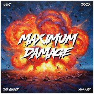 MAXIMUM DAMAGE (feat. Saint, Th3 Ghost & Yung Hanz) (Explicit)