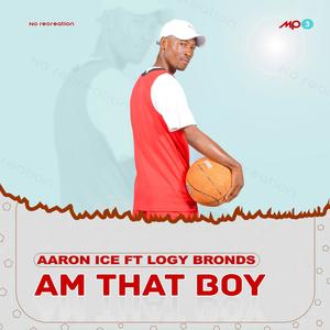 Am that boy (feat. Aaron Ice)