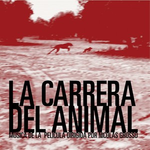 La Carrera del Animal (Música de la película dirigida por Nicolas Grosso)