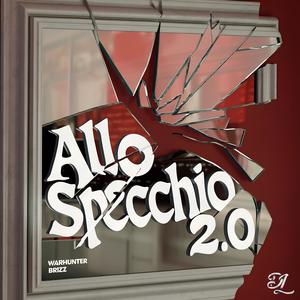 Allo Specchio 2.0 (feat. Brizz) [Explicit]