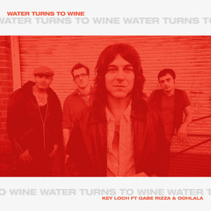 Water Turns To Wine(feat. Gabe Rizza & Oohlala)