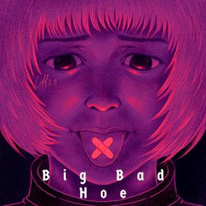 Big Bad Hoe (feat. sagun, Ramirez & Haarper) [Explicit]