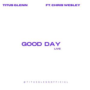 GOOD DAY (feat. CHRIS WESLEY) [Live]