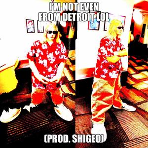 I'M NOT EVEN FROM DETROIT LOL (Explicit)