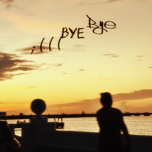 Bye Bye (Explicit)