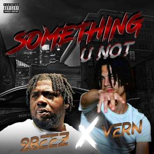 Something you not vern ft 2beez (Explicit)