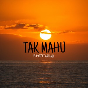 TAK MAHU (Demo)