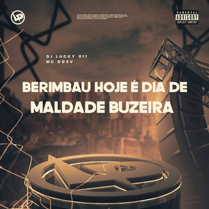 Berimbau Hoje É Dia de Maldade Buzeira (Explicit)