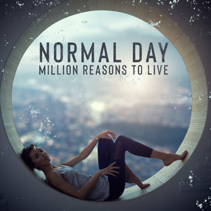 Normal Day – Million Reasons to Live