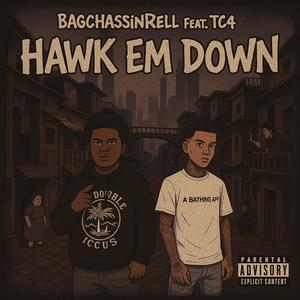 Hawk Em Down (feat. Tc4) (Explicit)