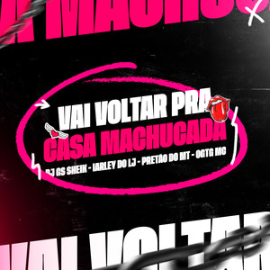 Vai Voltar pra Casa Machucada (Explicit)