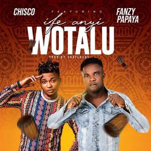 Ife anyi wotalu (feat. Fanzy Papaya)