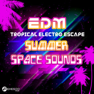 EDM Tropical Electro Escape - Summer Space Sounds