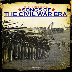 Songs Of The Civil War Era (Digitally Remastered)