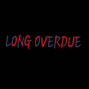 Long Overdue (Explicit)