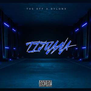 TIJUANA (feat. DYLONX) (Explicit)