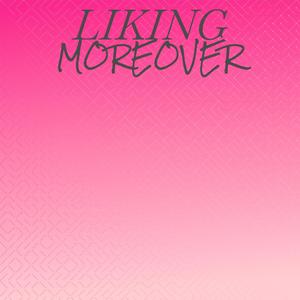 Liking Moreover