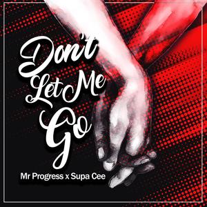 Don't Let Me Go (feat. Supa Cee)