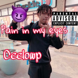 Pain In My Eyes (Explicit)